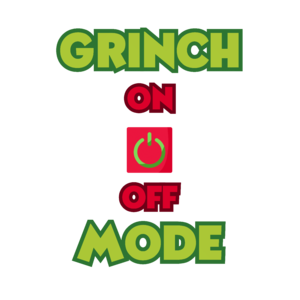 GRINCH MODE: ON-OFF